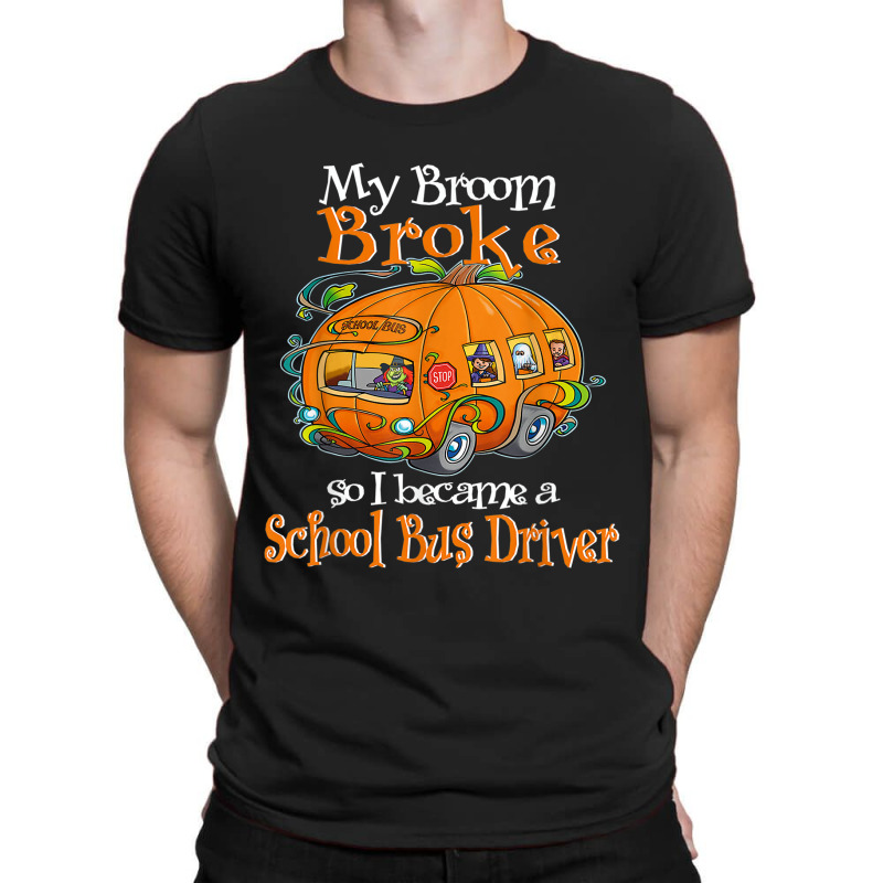 My Broom Broke So I Became A School Bus Driver T-shirt | Artistshot