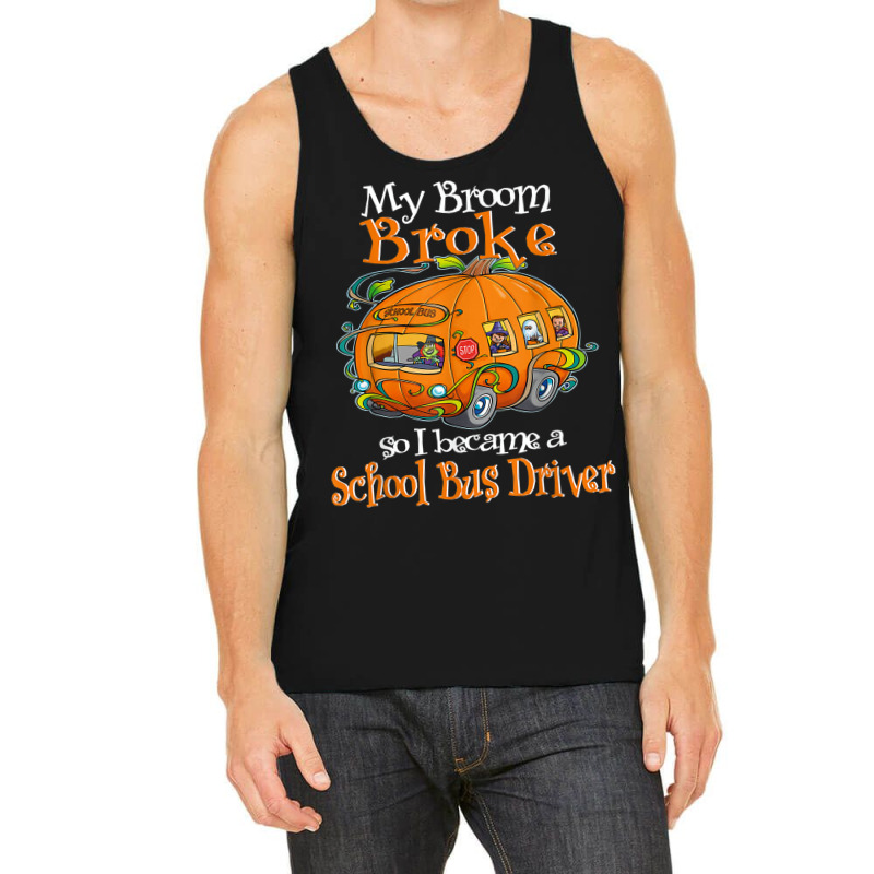 My Broom Broke So I Became A School Bus Driver Tank Top | Artistshot