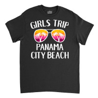 Girls Weekend Getaway Girls Trip Panama City Beach Florida T Shirt Classic T-shirt | Artistshot