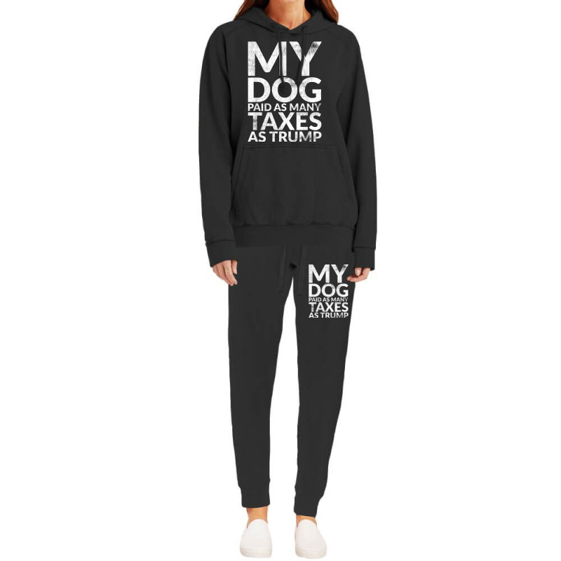 My Dog Paid As Many Taxes As Trump Hoodie & Jogger Set | Artistshot