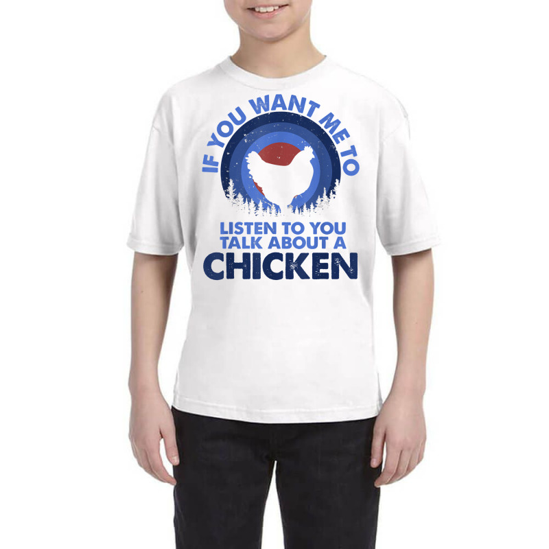 If Want Me Listen Talk About Animal Chicken T Shirt Youth Tee | Artistshot