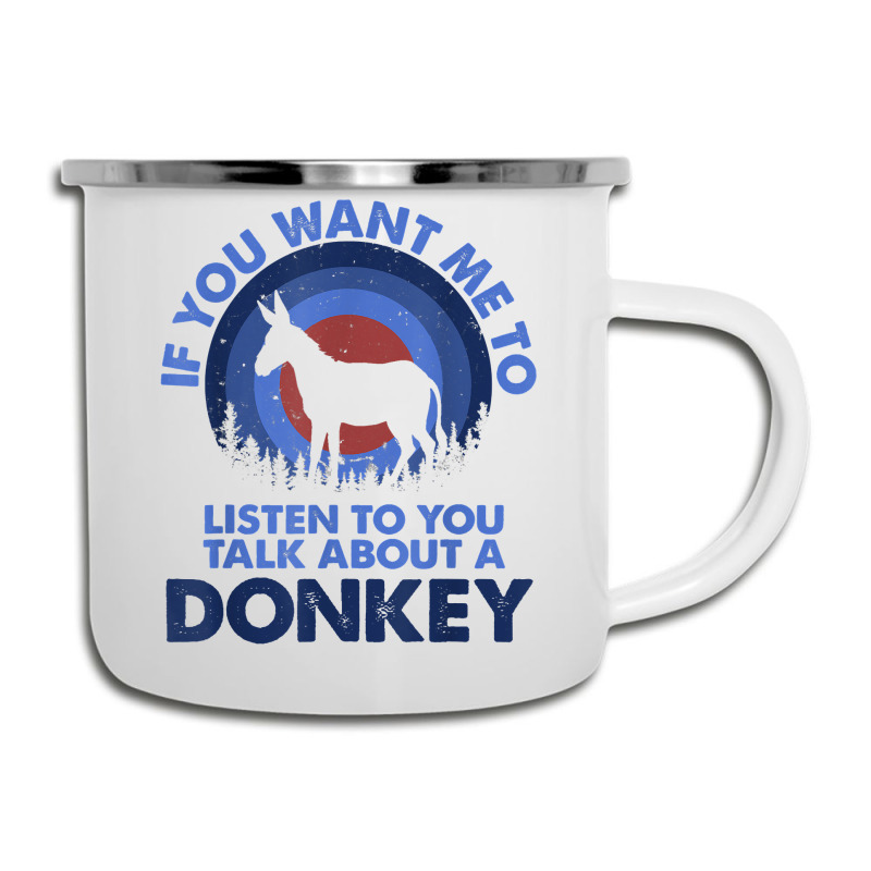 If Want Me Listen Talk About Animal Donkey T Shirt Camper Cup | Artistshot