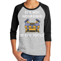 It's Not Hoarding Handyman Tool Box Repairman Skilled Worker T Shirt Youth 3/4 Sleeve | Artistshot