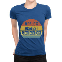 Anesthesiologist T Shirt World's Okayest Anesthesiologist Ladies Fitted T-shirt | Artistshot