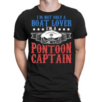 I'm A Pontoon Captain Boating Pontoon T Shirt T-shirt | Artistshot