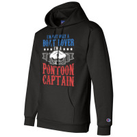 I'm A Pontoon Captain Boating Pontoon T Shirt Champion Hoodie | Artistshot