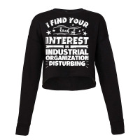 Industrial Organization Funny Lack Of Interest T Shirt Cropped Sweater | Artistshot