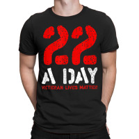 22 A Day Veteran Lives Matter Awareness T-shirt | Artistshot