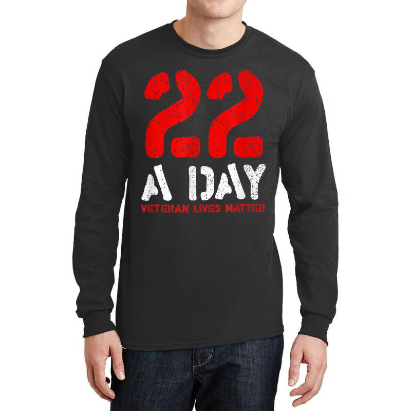 22 A Day Veteran Lives Matter Awareness Long Sleeve Shirts by ALFREDMCGOWAN | Artistshot