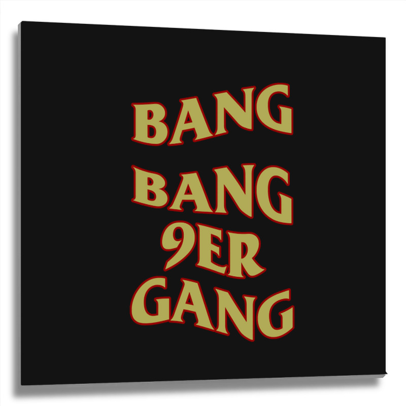 Hot Trend Bang Bang 9er Gang Metal Print Square | Artistshot