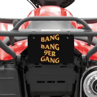 Hot Trend Bang Bang 9er Gang Atv License Plate | Artistshot