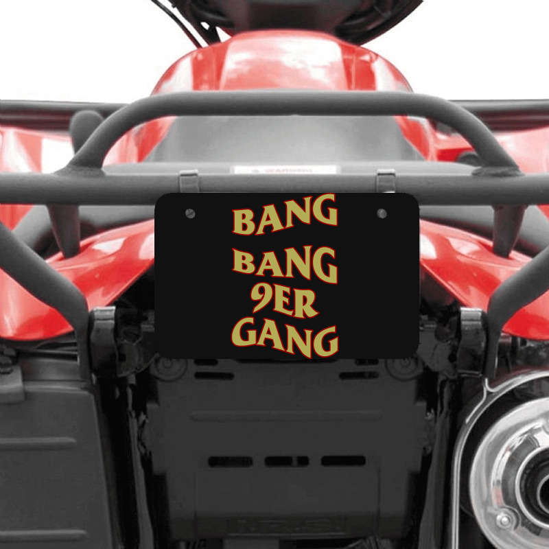 Hot Trend Bang Bang 9er Gang Atv License Plate | Artistshot