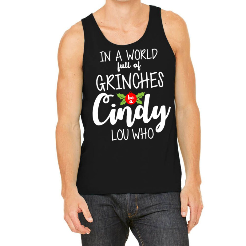 In A World Full Of Grinches Be A Cindy Lou Who Christmas  Music Tank Top by ngeaadaniy7 | Artistshot