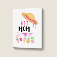 Hot Mom Summer Quote Portrait Canvas Print | Artistshot