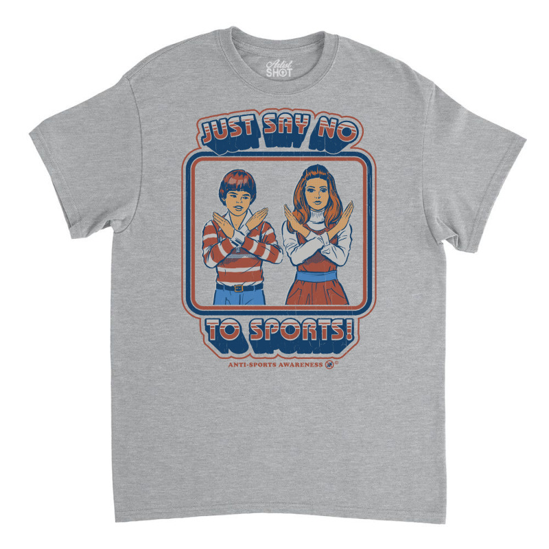 Say No To Sports 70s Classic T-shirt by ngeaadaniy7 | Artistshot