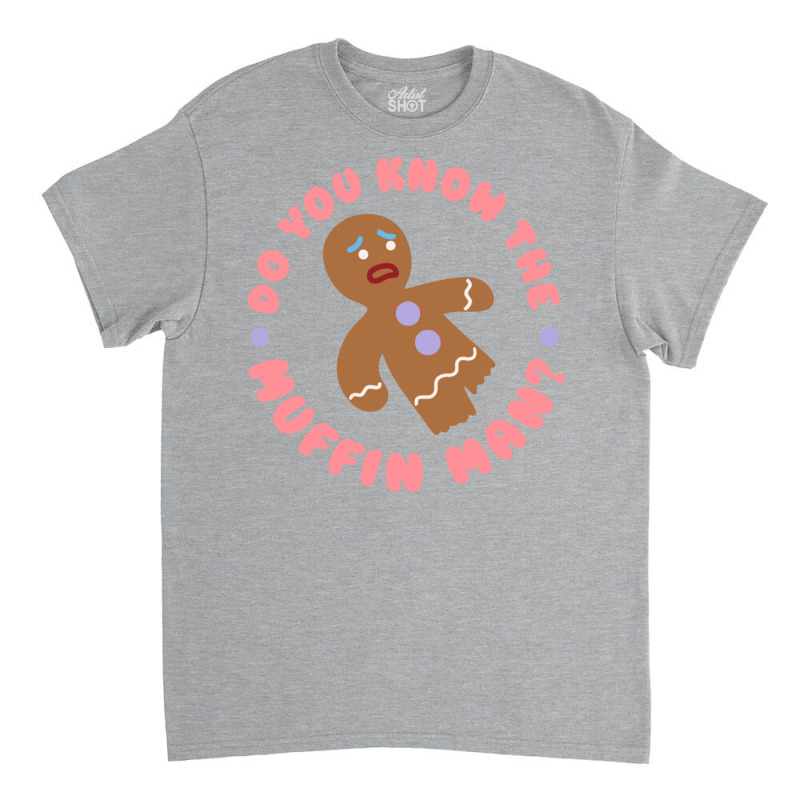 Do You Know The Muffin Man Tumblr Classic T-shirt | Artistshot