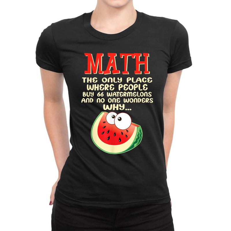 Math And Watermelons Mathematics Calculation Numbers Funny T Shirt Ladies Fitted T-Shirt by kamrynshut8 | Artistshot