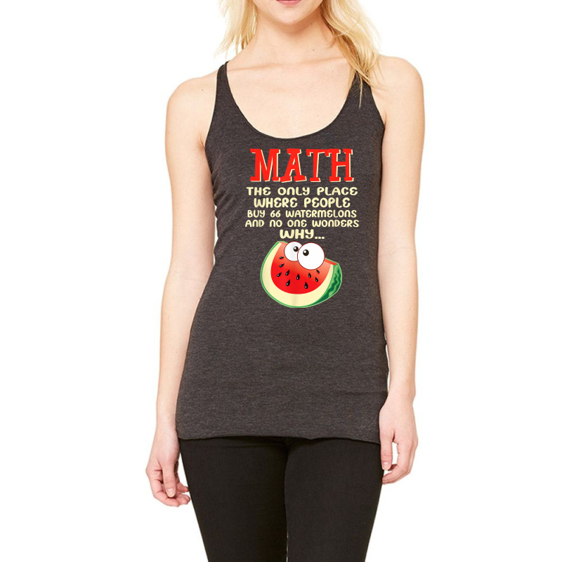 Math And Watermelons Mathematics Calculation Numbers Funny T Shirt Racerback Tank by kamrynshut8 | Artistshot