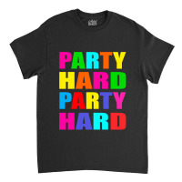 New Party Hard Cool Design Classic T-shirt | Artistshot