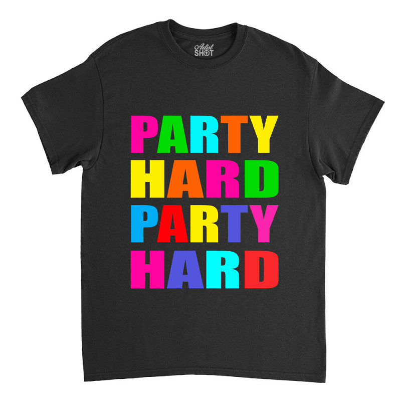 New Party Hard Cool Design Classic T-shirt | Artistshot