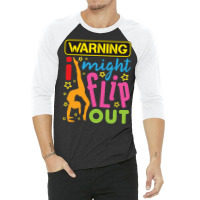 Gymnastics  Warning I Might Flip Out 3/4 Sleeve Shirt | Artistshot