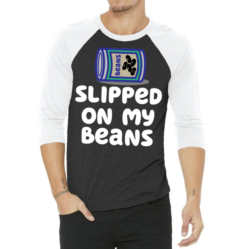 Slipped On My Beans Funny 3/4 Sleeve Shirt | Artistshot