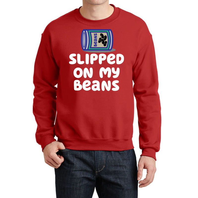 Slipped On My Beans Funny Crewneck Sweatshirt | Artistshot