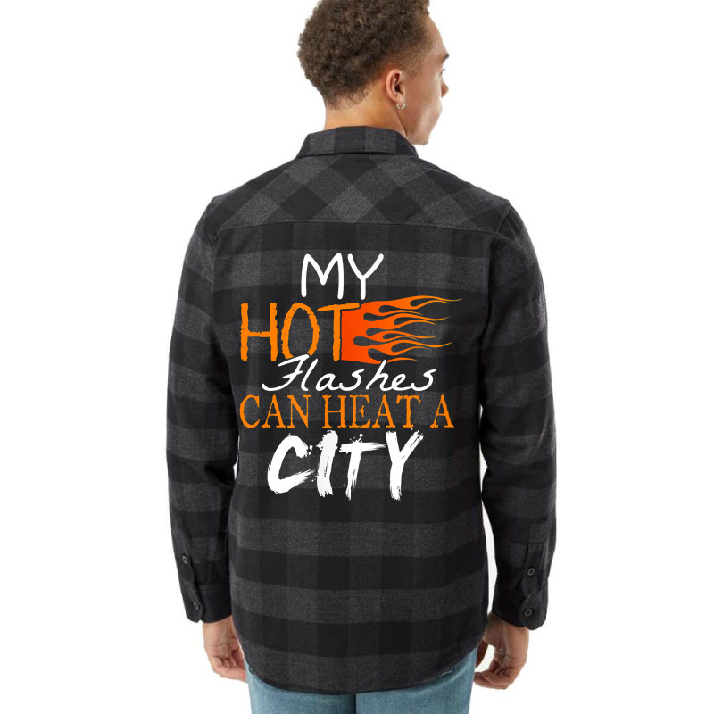 My Hot Flashes Can Heat A City For Menopause Women T Shirt Flannel Shirt | Artistshot