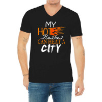 My Hot Flashes Can Heat A City For Menopause Women T Shirt V-neck Tee | Artistshot