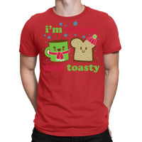 Warm And Toasty Quote T-shirt | Artistshot