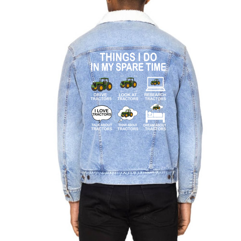 Things I Do In My Spare Time Tractor Nature Unisex Sherpa-lined Denim Jacket | Artistshot