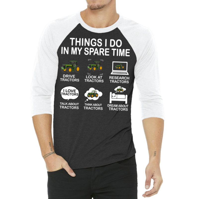 Things I Do In My Spare Time Tractor Nature 3/4 Sleeve Shirt | Artistshot