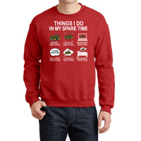 Things I Do In My Spare Time Tractor Nature Crewneck Sweatshirt | Artistshot