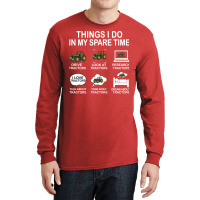 Things I Do In My Spare Time Tractor Nature Long Sleeve Shirts | Artistshot