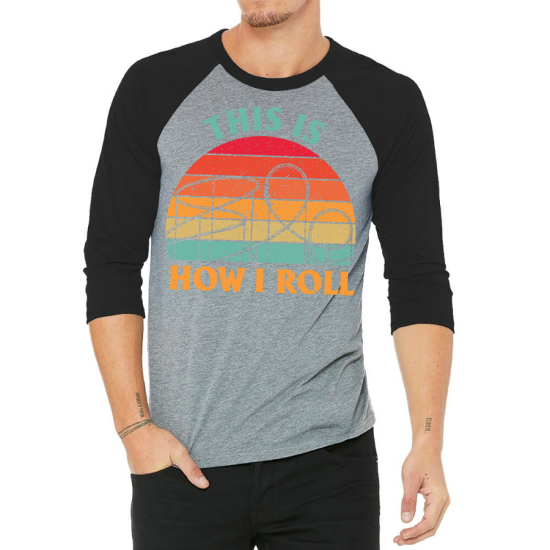 This Is How I Roll Amusement Park Roller Coaster Retro 3/4 Sleeve Shirt | Artistshot