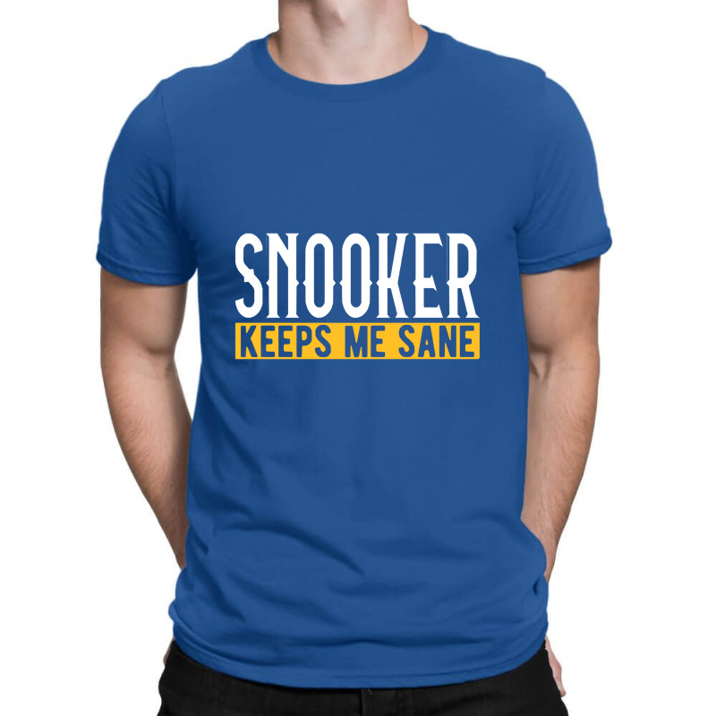 Billiard T Shirt Snooker Keeps Me Sane I Billiard T-shirt | Artistshot