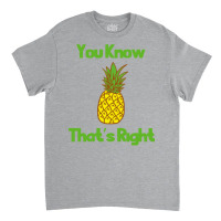 You Know Thats Right Girl Classic T-shirt | Artistshot