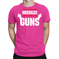 Too Close For Missiles Switching To Guns Quote T-shirt | Artistshot