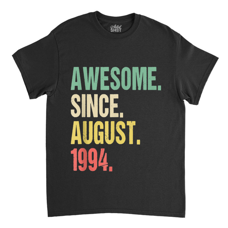 25th 1994 Birthday Awesome August Classic T-shirt by ALFREDMCGOWAN | Artistshot