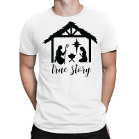 True Story Nativity Christmas Nativity Bethlehem Holy Night Christmas T-shirt | Artistshot