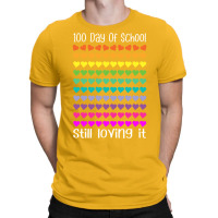 100 Day Of School Still Loving It Colorful Hearts Humor T-shirt | Artistshot