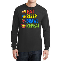 Eat Sleep Brawl Repeat 70s Long Sleeve Shirts | Artistshot