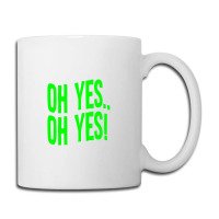 Design Of Oh Yes! Oh Yes! Coffee Mug | Artistshot