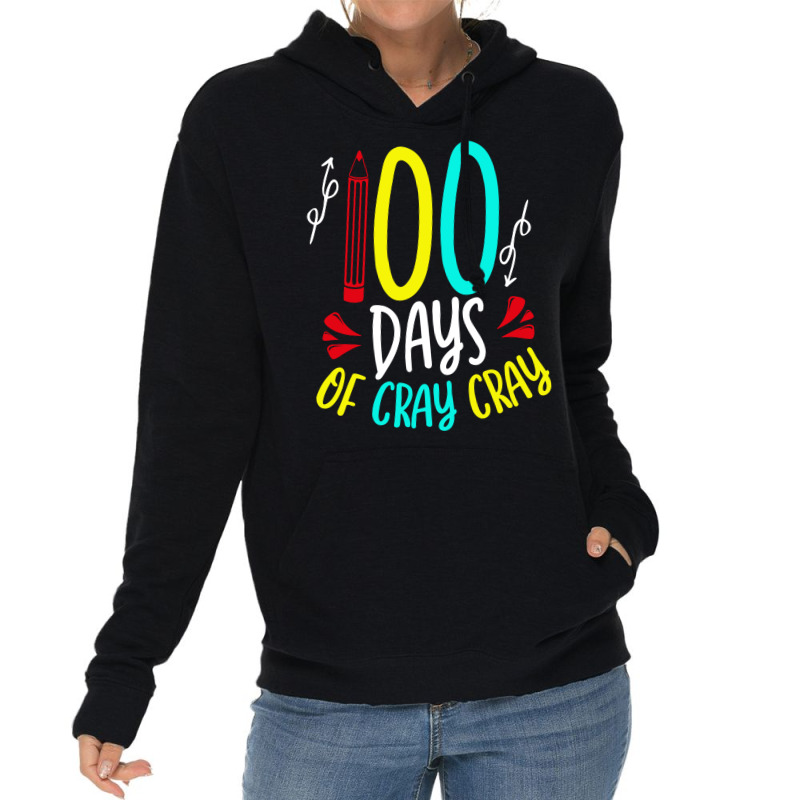 Funny 100 Days Of School Sayings 100 Days Of Cray Cray Cute Lightweight Hoodie | Artistshot