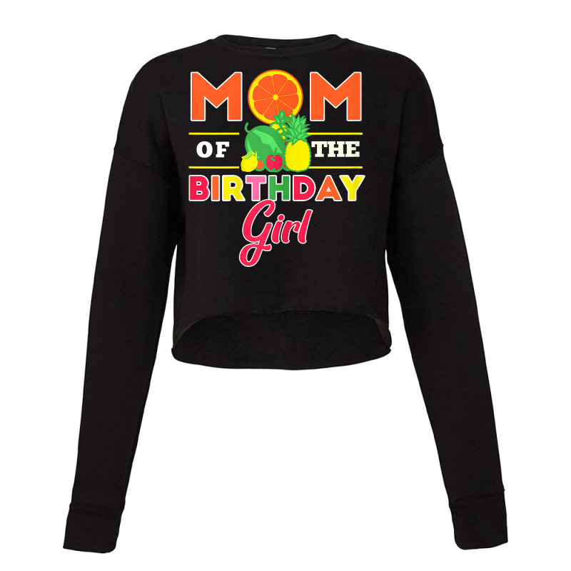 Womens Mom Of The Birthday Girl Twotti Fruity Theme Mommy Party T Shir Cropped Sweater by atereabag | Artistshot