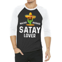 Mens Nacho Average Satay Lover Chicken Meat Indonesia T Shirt 3/4 Sleeve Shirt | Artistshot