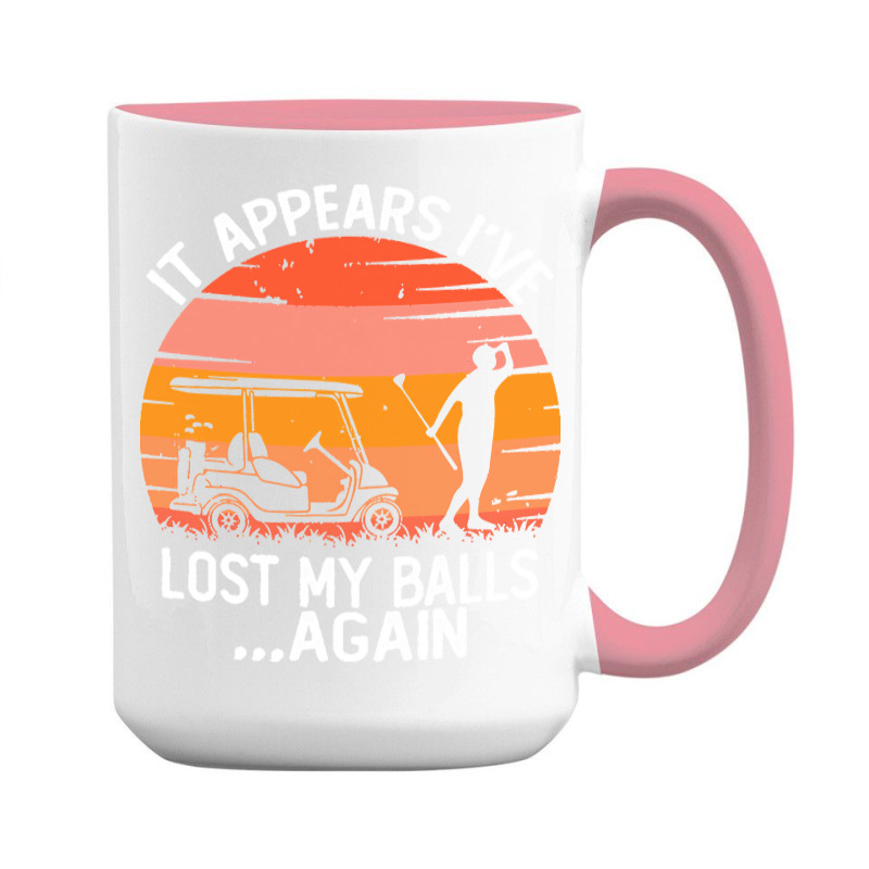 Funny Golf Sayings T  Shirtit Appears I've Lost My Balls Again Funny G 15 Oz Coffee Mug | Artistshot