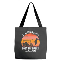 Funny Golf Sayings T  Shirtit Appears I've Lost My Balls Again Funny G Tote Bags | Artistshot