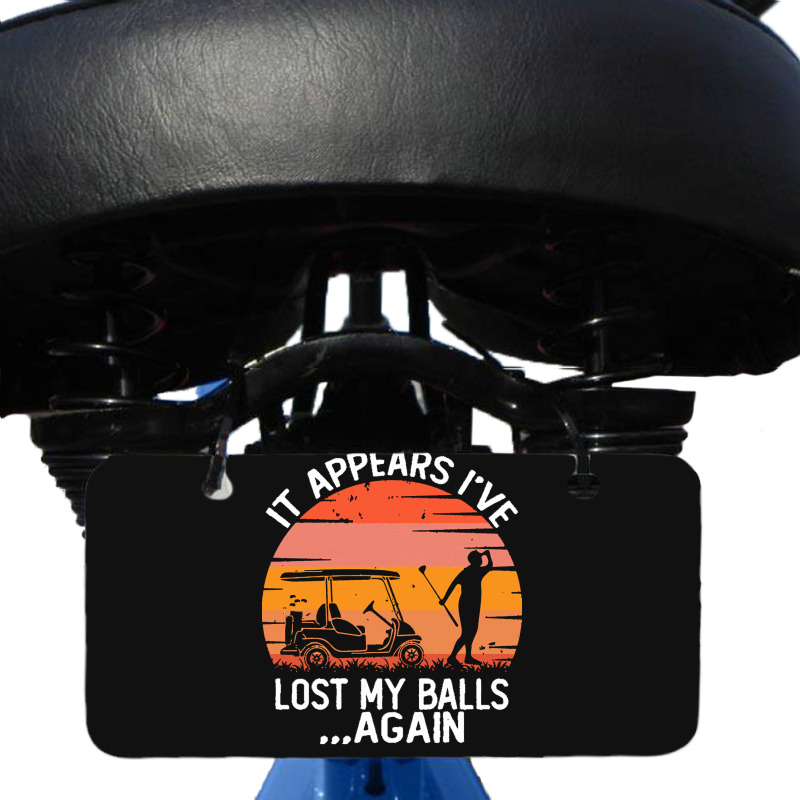 Funny Golf Sayings T  Shirtit Appears I've Lost My Balls Again Funny G Bicycle License Plate | Artistshot