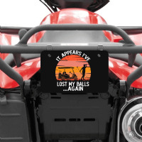 Funny Golf Sayings T  Shirtit Appears I've Lost My Balls Again Funny G Atv License Plate | Artistshot